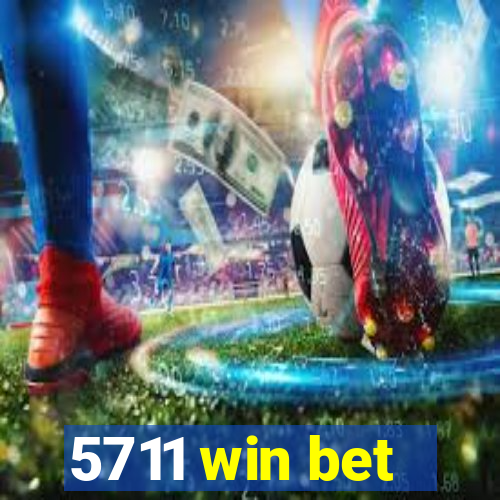 5711 win bet